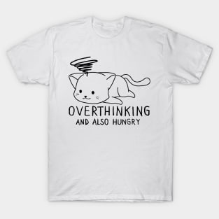 funny cat, Overthinking And Also Hungry T-Shirt